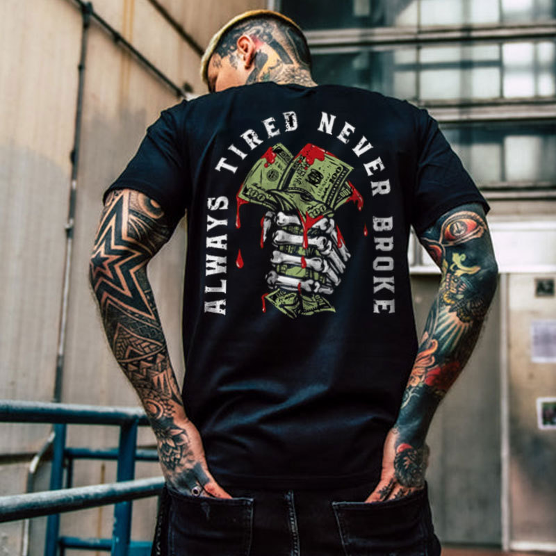 ALWAYS TIRED NEVER BROKE Hand Bone Black Print T-shirt