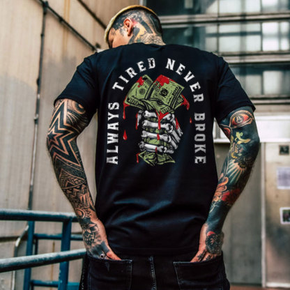 ALWAYS TIRED NEVER BROKE Hand Bone Black Print T-shirt
