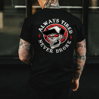 ALWAYS TIRED NEVER BROKE Skull Black Print T-shirt