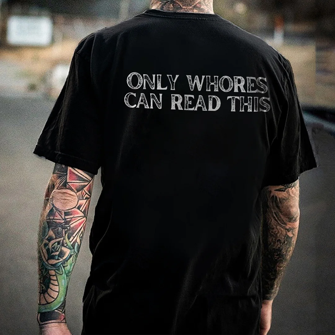 ONLY WHORES CAN READ THIS Print Men's T-shirt