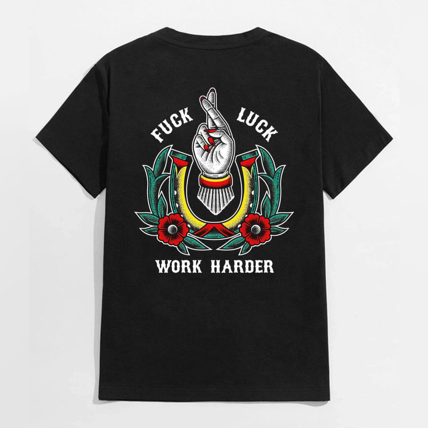 FUCK LUCK WORK HARDER Hand Flowers Print T-shirt