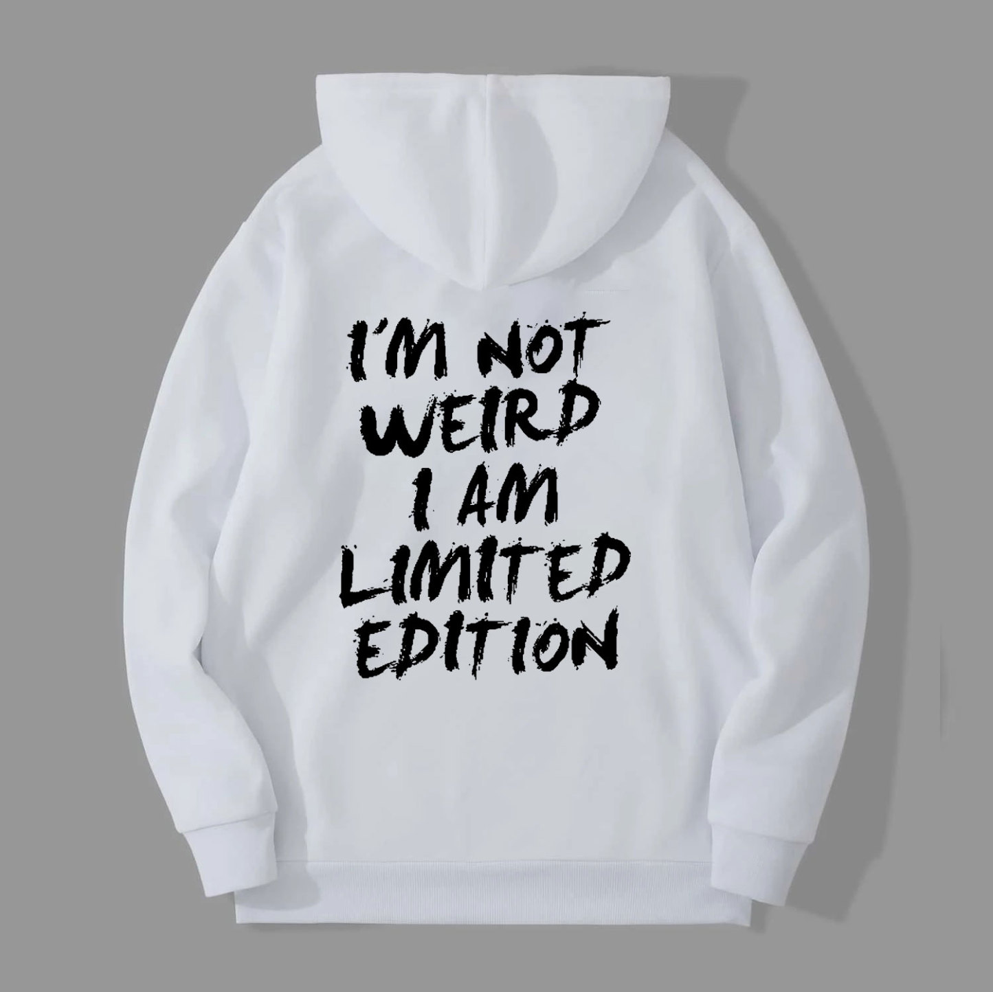 I’M NOT WEIRD I AM LIMITED EDITION Letter Graphic White Print Hoodie
