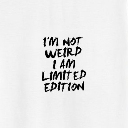 I’M NOT WEIRD I AM LIMITED EDITION Letter Graphic White Print Hoodie