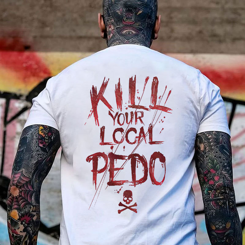 MOTOSUNNY KILL YOUR LOCAL PEDO Red Letter White Print T-shirt