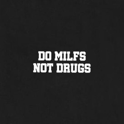 DO MILFS NOT DRUGS Letter Graphic White Print T-shirt