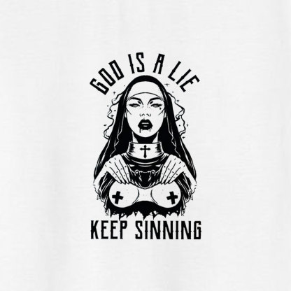 GOD IS A LIE KEEP SINNING Nun Graphic White Print T-shirt