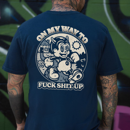 ON MY WAY TO F*CK SHIT UP Black Print T-Shirt Image - 8