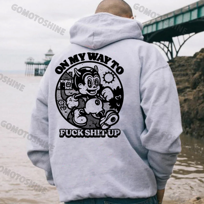 ON MY WAY TO FUCK SHIT UP Black Print Hoodie
