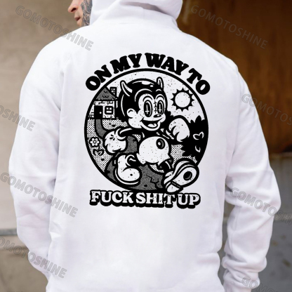 ON MY WAY TO FUCK SHIT UP Black Print Hoodie