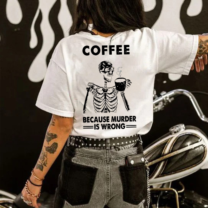 COFFEE BECAUSE MURDER IS WRONG Skeleton Print Women's T-shirt