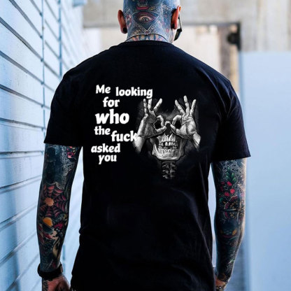 ME LOOKING FOR WHO THE FUCK ASKED YOU Skull With OK Print Men's T-Shirt