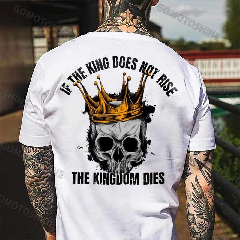 IF THE KING DOES NOT RISE THE KINGDOM DIES Crown Skull Print Men's T-Shirt