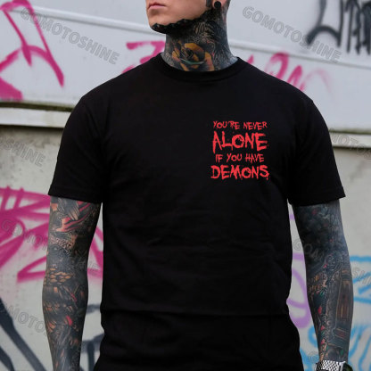 YOU'RE NEVER ALONE IF YOU HAVE DEMONS Black Print T-shirt