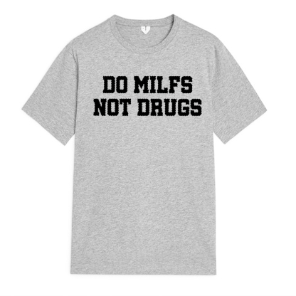 DO MILFS NOT DRUGS Letter Graphic White Print T-shirt