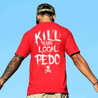 KILL YOUR LOCAL PEDO Red Letter White Print T-shirt