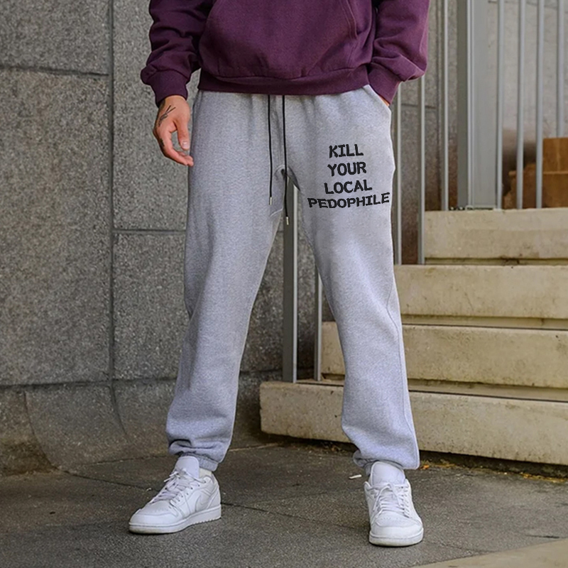 KILL YOUR LOCAL PEDOPHILE Men's Print Sweatpants