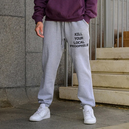 KILL YOUR LOCAL PEDOPHILE Men's Print Sweatpants