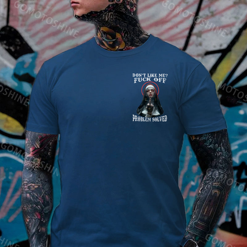 DON'T LIKE ME FUCK OFF Defiant Nun Print Men's T-Shirt