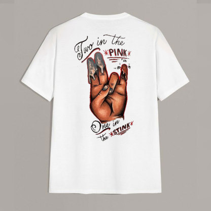 TWO IN THE PINK, ONE IN THE STINK Sexy Letter Print T-shirt