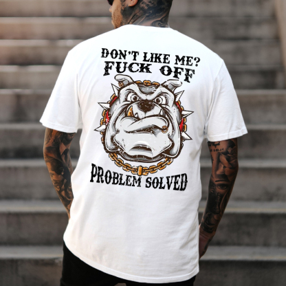 Don't Like Me Fuck Off Problem Solved T-shirt