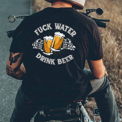 FUCK WATER DRINK BEER Cheerful Time Graphic Black Print T-shirt