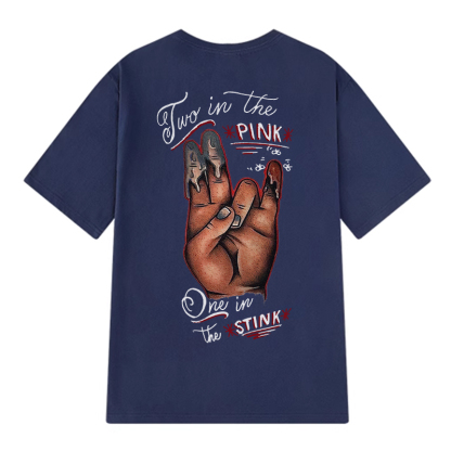 TWO IN THE PINK, ONE IN THE STINK Sexy Letter Print T-shirt
