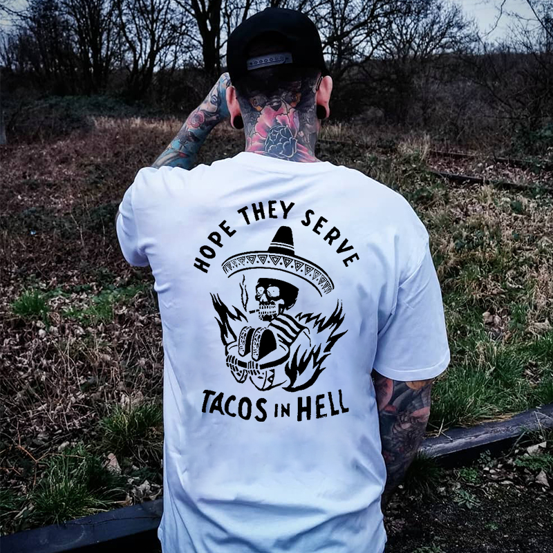 HOPE THEY SERVE TACOS IN HELL White Print T-shirt