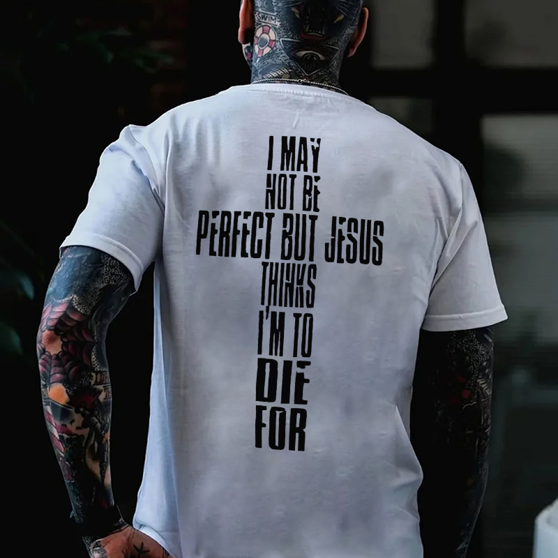 I MAY NOT BE PERFECT BUT JESUSTHINKS White Print T-Shirt