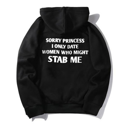 SORRY PRINCESS I ONLY DATE Letter Graphic Black Print Hoodie