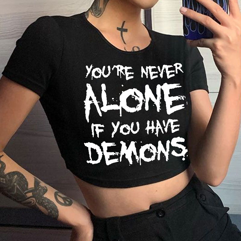 YOU'RE NEVER ALONE IF YOU HAVE DEMONS Print Women's Cropped T-shirt