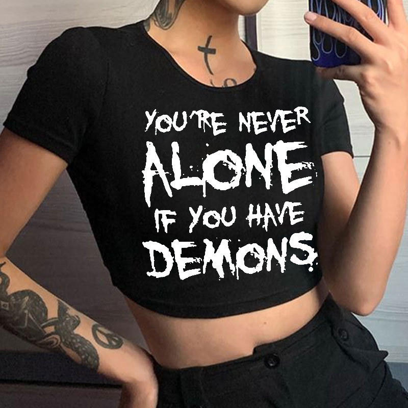 YOU'RE NEVER ALONE IF YOU HAVE DEMONS Print Women's Cropped T-shirt