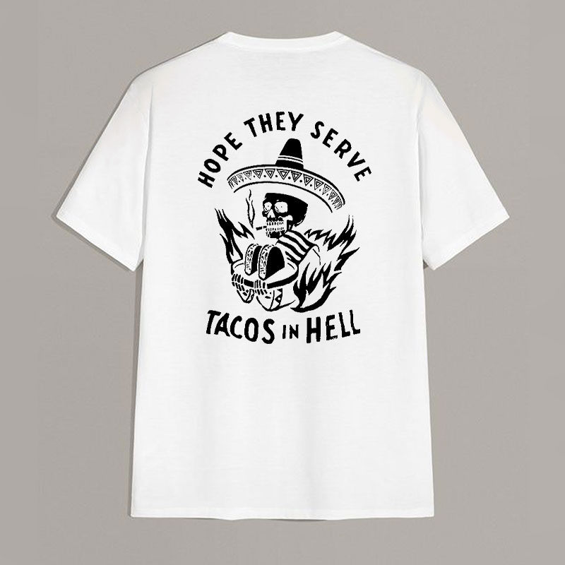 HOPE THEY SERVE TACOS IN HELL White Print T-shirt