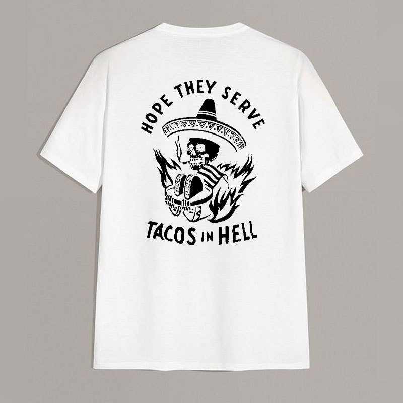 HOPE THEY SERVE TACOS IN HELL White Print T-shirt