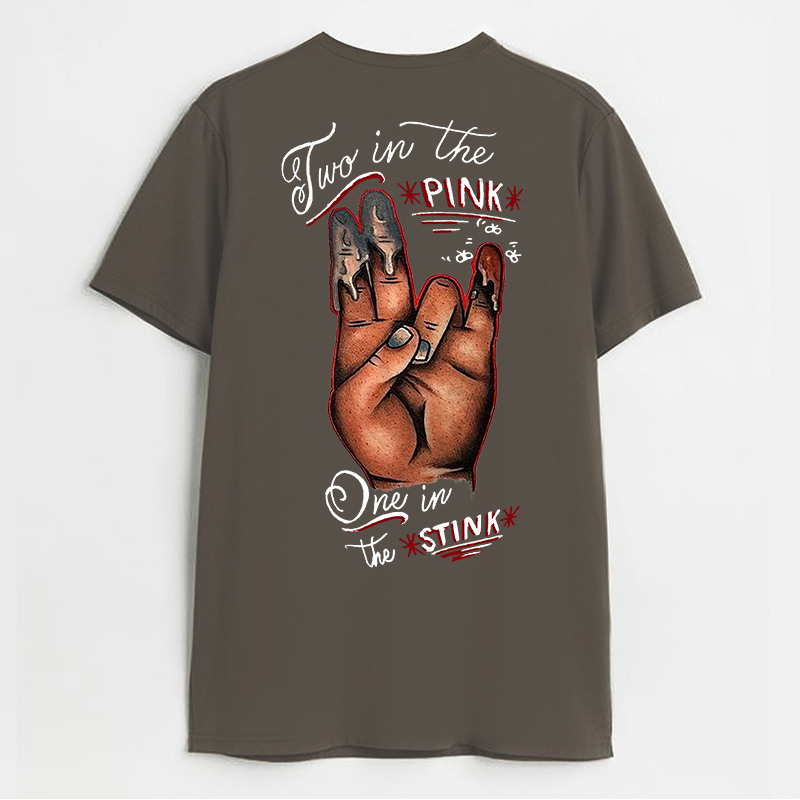 TWO IN THE PINK, ONE IN THE STINK Sexy Letter Print T-shirt