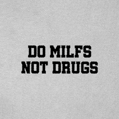 DO MILFS NOT DRUGS Letter Graphic White Print T-shirt