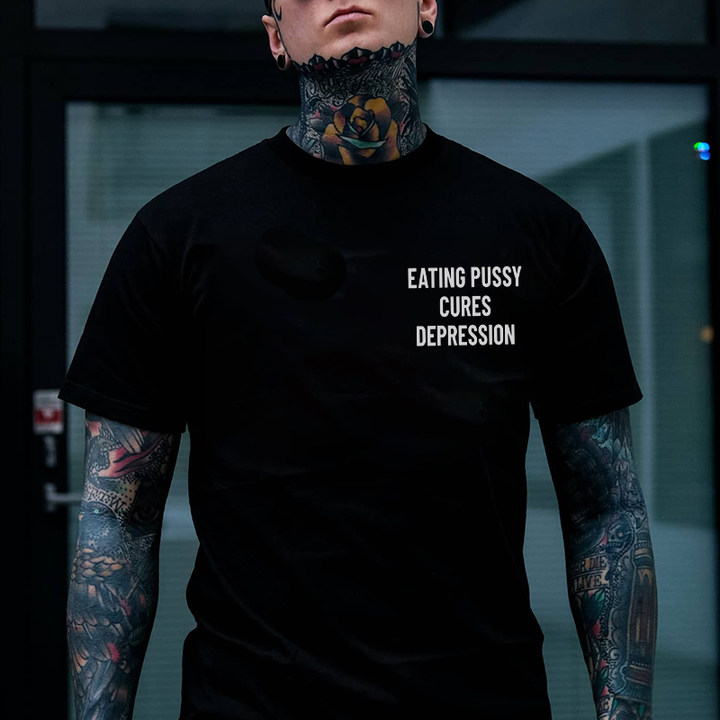 Eating Pussy Cures Depression Black Print T-Shirt
