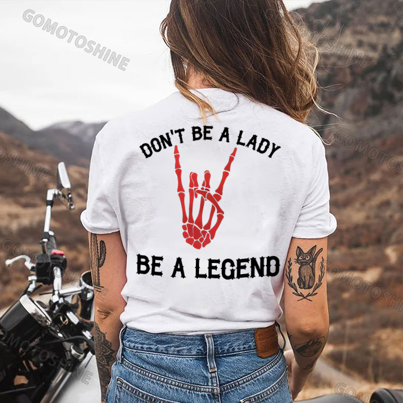DON'T BE A LADY BE A LEGEND Print Women's T-shirt
