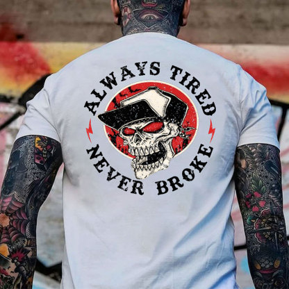 ALWAYS TIRED NEVER BROKE Skull Black Print T-shirt