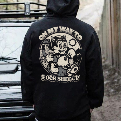 ON MY WAY TO FUCK SHIT UP Black Print Hoodie