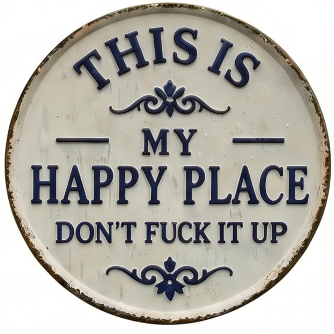 Funny Garden Metal Sign – “This is my happy place—don’t f*** it up”