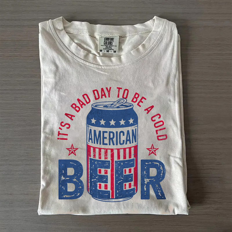 It's A Bad Day To Be A Cold Beer T-shirt