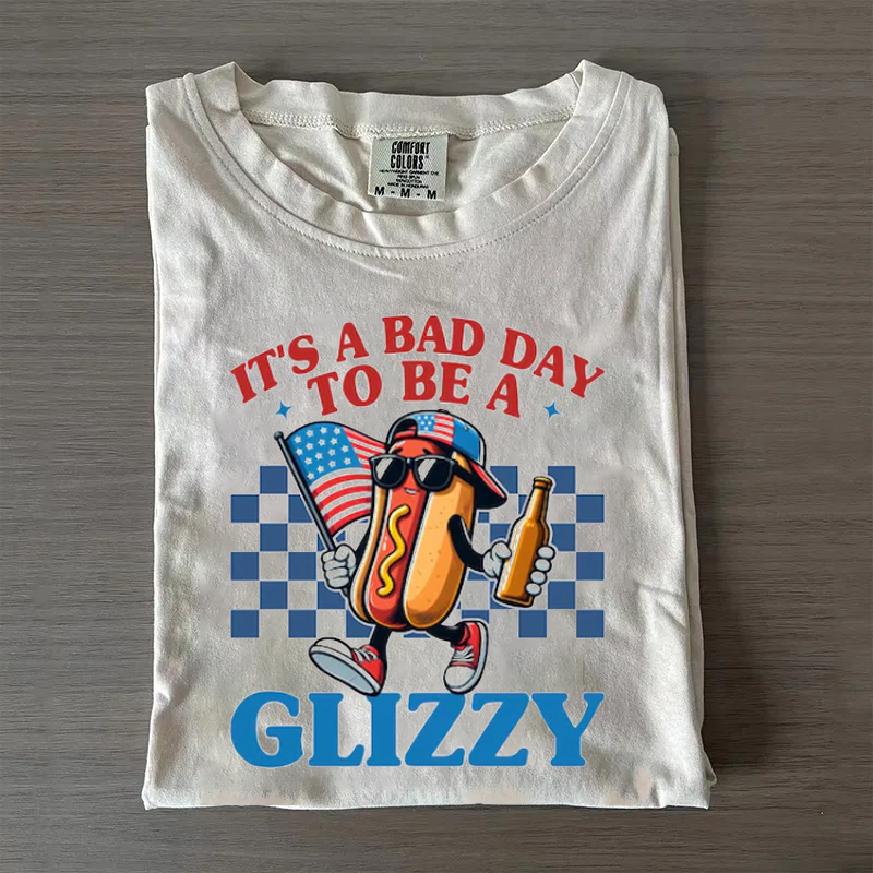 It's A Bad Day To Be A Glizzy T-shirt