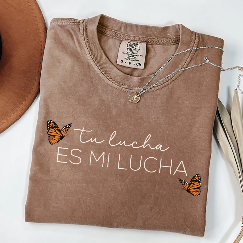 Tu Lucha Es Mi Lucha Comfort Colors T-shirt