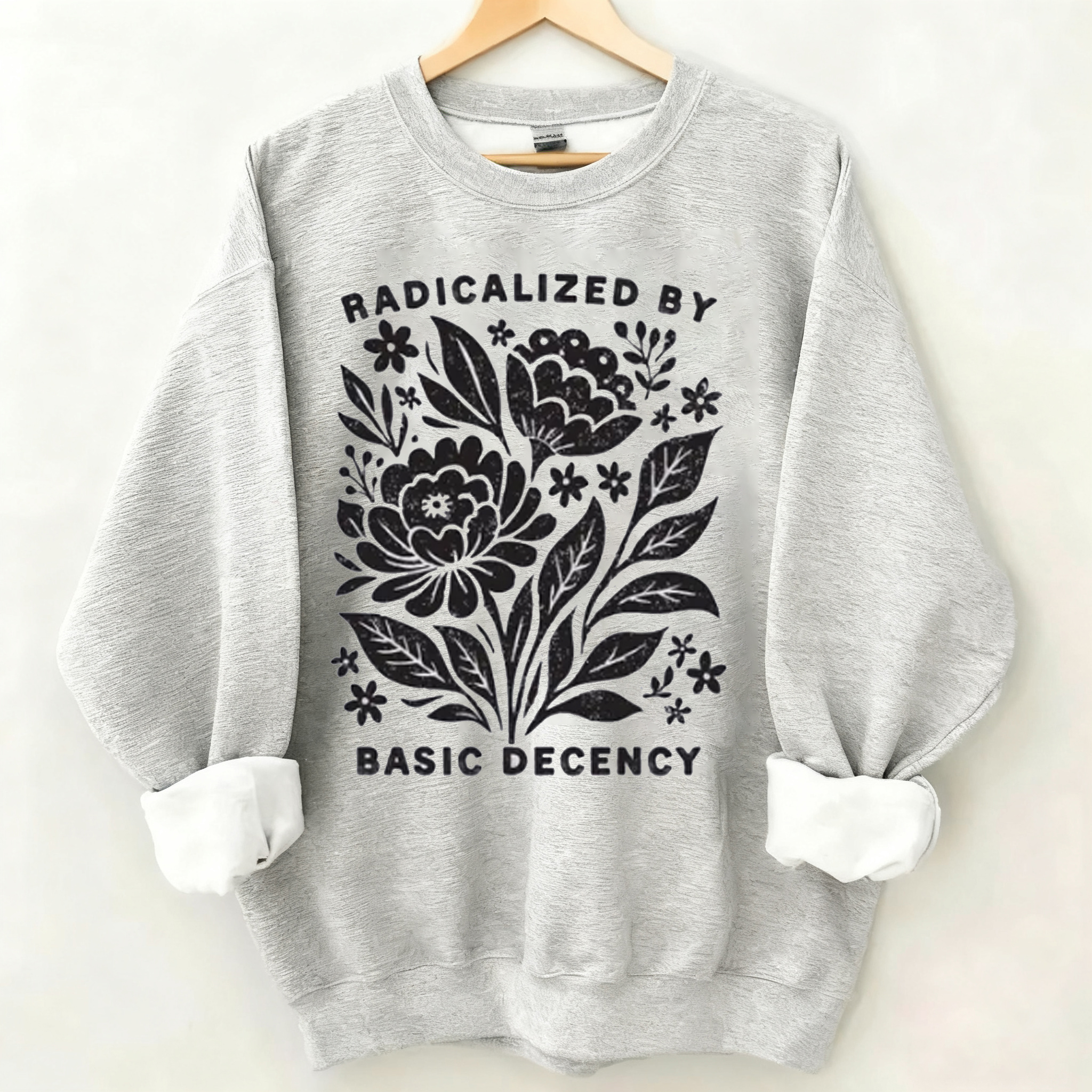 Radicalized by Basic Decency Sweatshirt