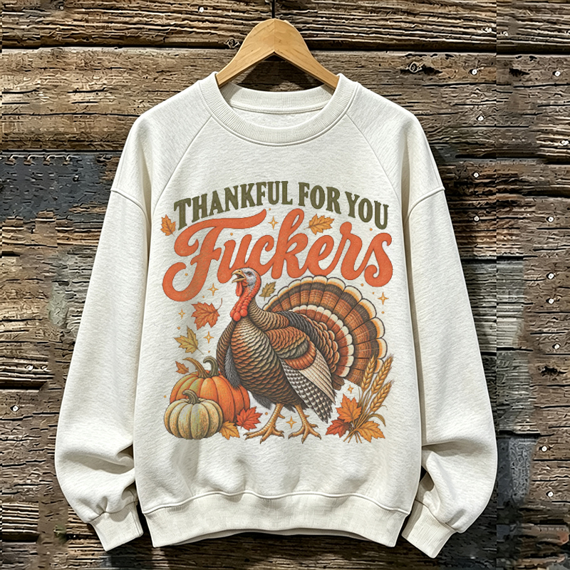 Vintage 90s Thankful For You Fuckers Thanksgiving Sweatshirt