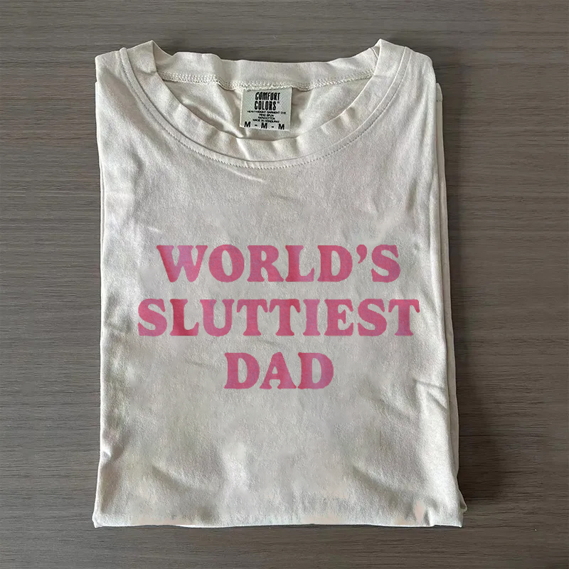 Worlds Sluttiest Dad T-shirt