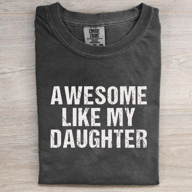 Awesome Like My Daughter Trendy T-shirt