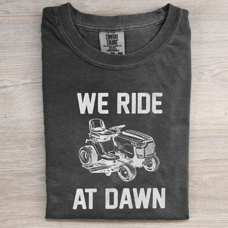 Funny We Ride At Dawn T-shirt