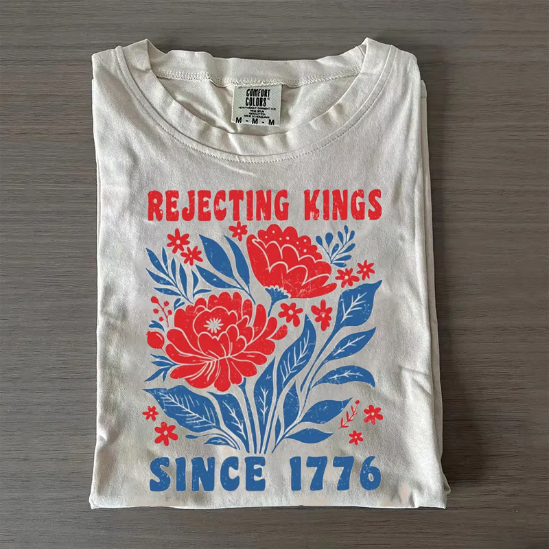 Rejecting Kings Since 1776 T-shirt