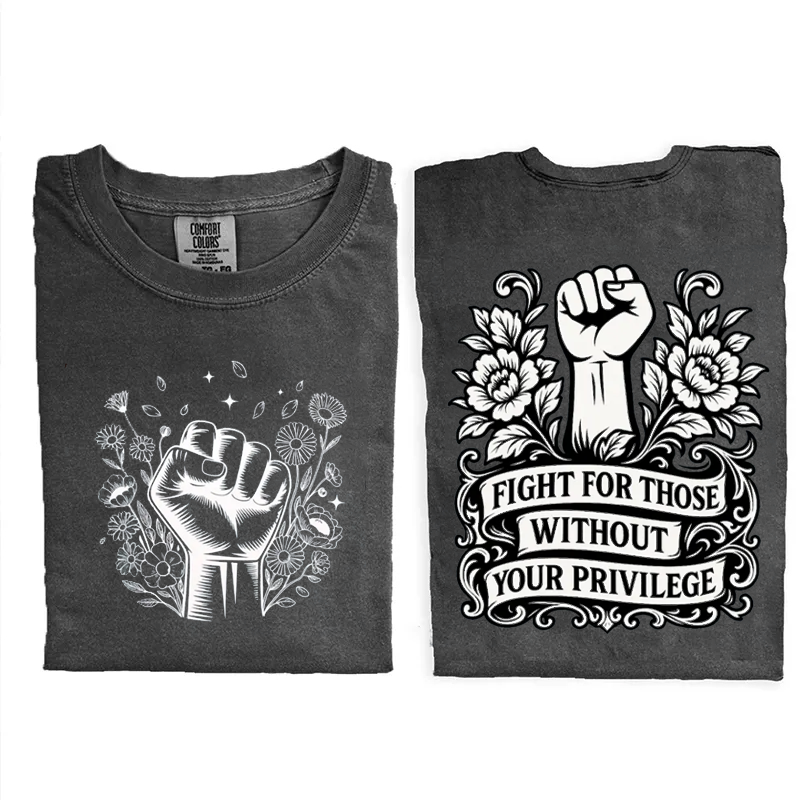 Fight For Those Without Your Privilege T-shirt